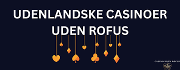 Udenlandske Casinoer uden ROFUS
