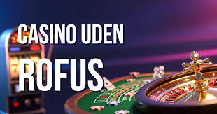 Opdag nye casinoer uden behov for rofus i Danmark Opdag nye casinoer uden behov for rofus i Danmark