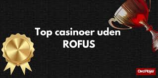 Opdag nye casinoer uden behov for rofus i Danmark Opdag nye casinoer uden behov for rofus i Danmark
